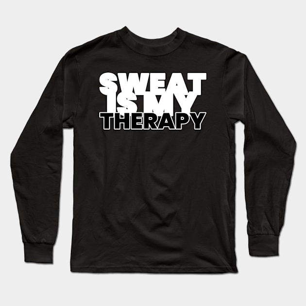 Sweat Is My Therapy Fitness Long Sleeve T-Shirt by ObliviousOasisTees